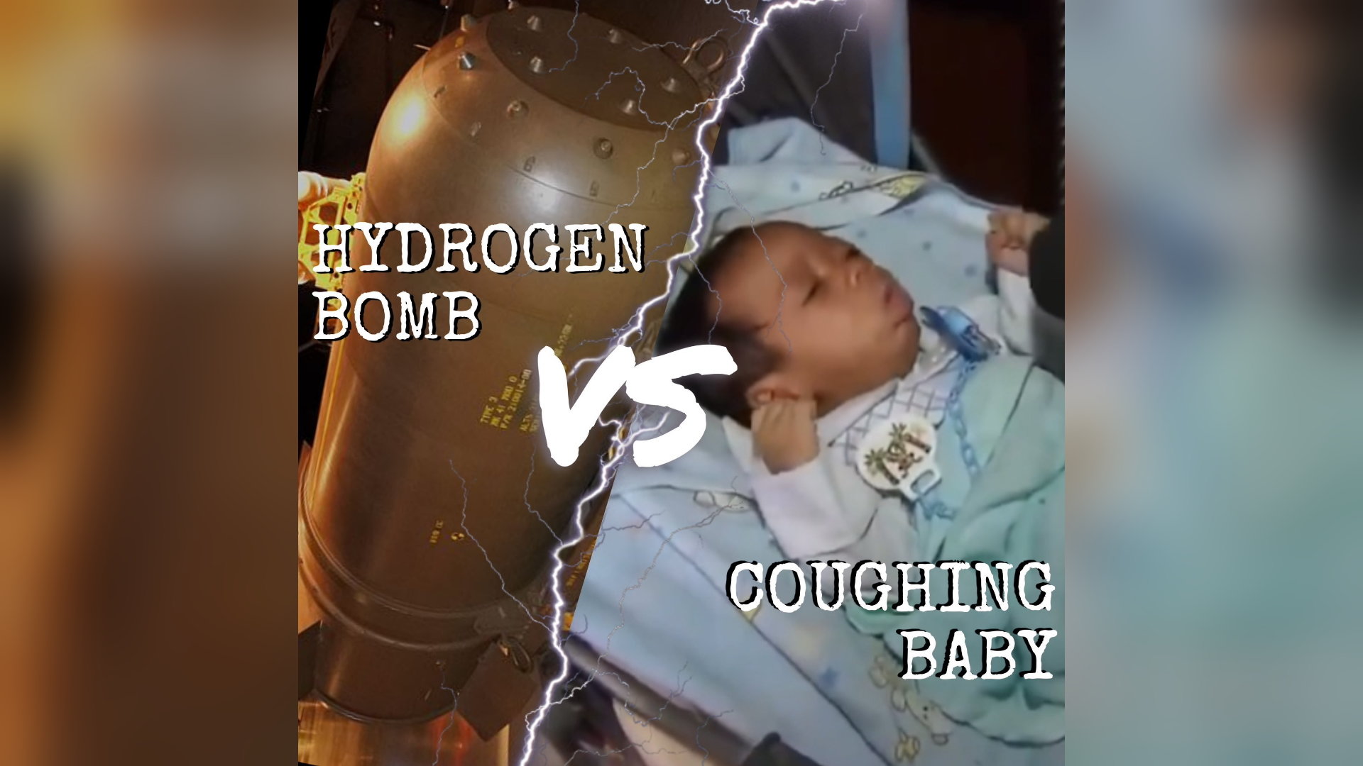hydrogen bomb Vs coughing baby